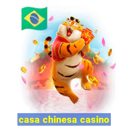 casa chinesa casino